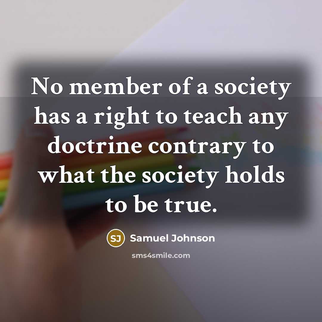 “No member of a society has a right to teach…” quote by Samuel Johnson
