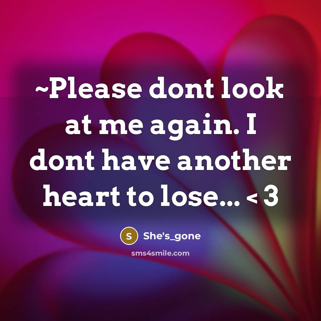 “~Please dont look at me again. I dont have another…” quote by She's_gone