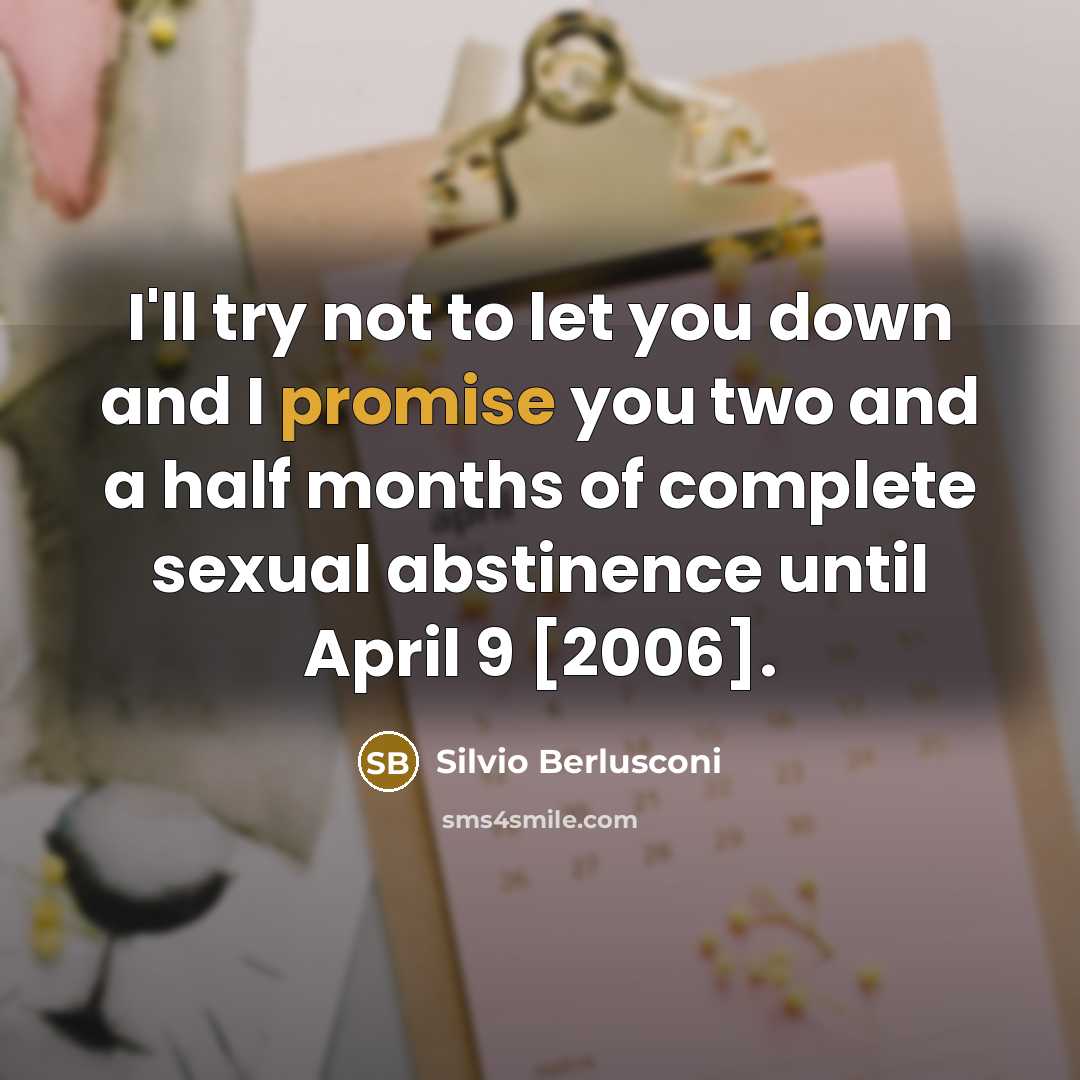 “I'll try not to let you down and I promise…” quote by Silvio Berlusconi