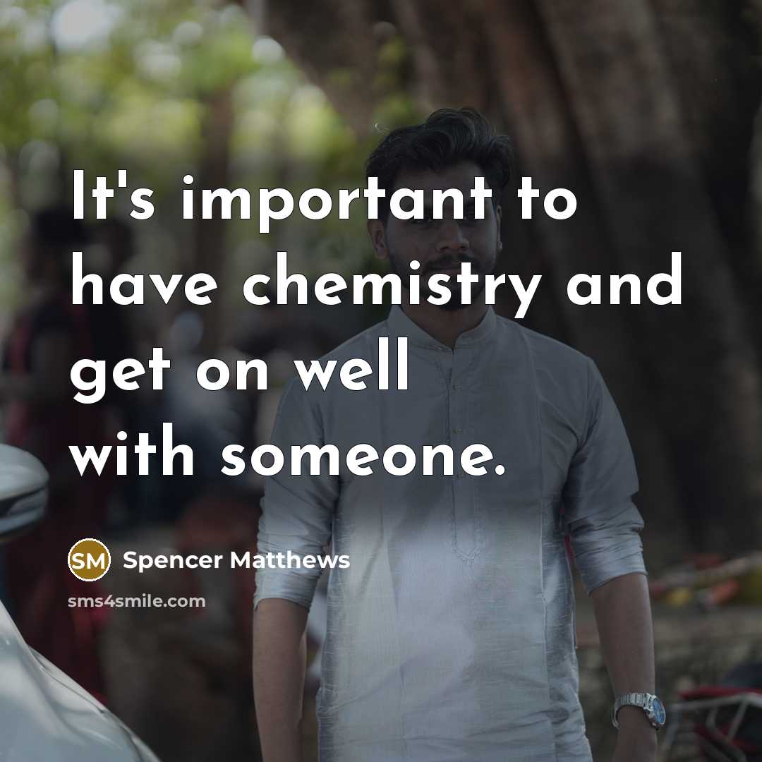 “It's important to have chemistry and get on well with…” quote by Spencer Matthews