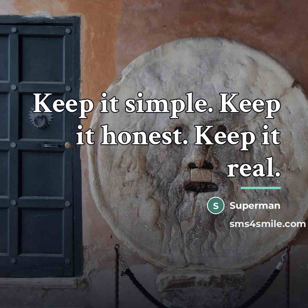 “Keep it simple. Keep it honest. Keep it real.…” quote by Superman