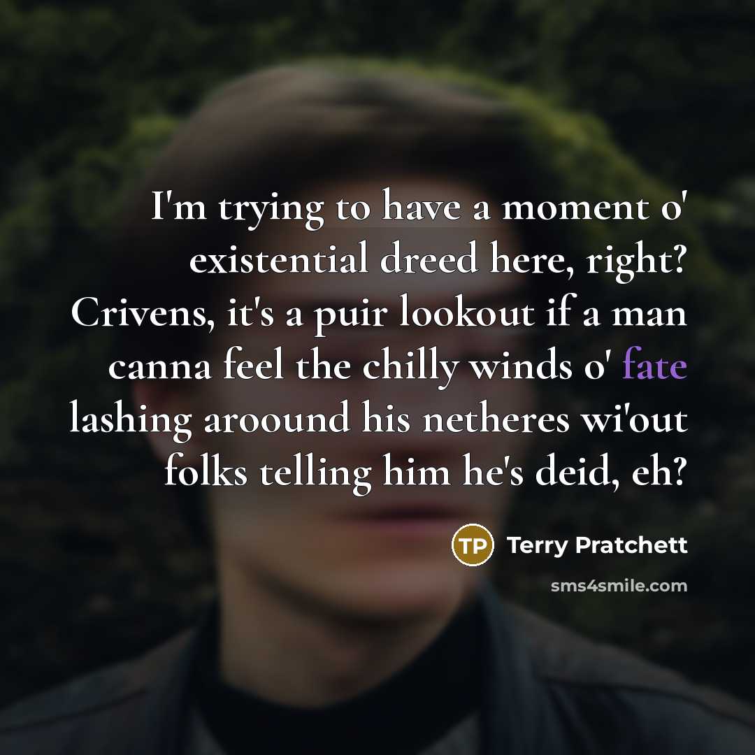 “I'm trying to have a moment o' existential dreed here,…” quote by Terry Pratchett