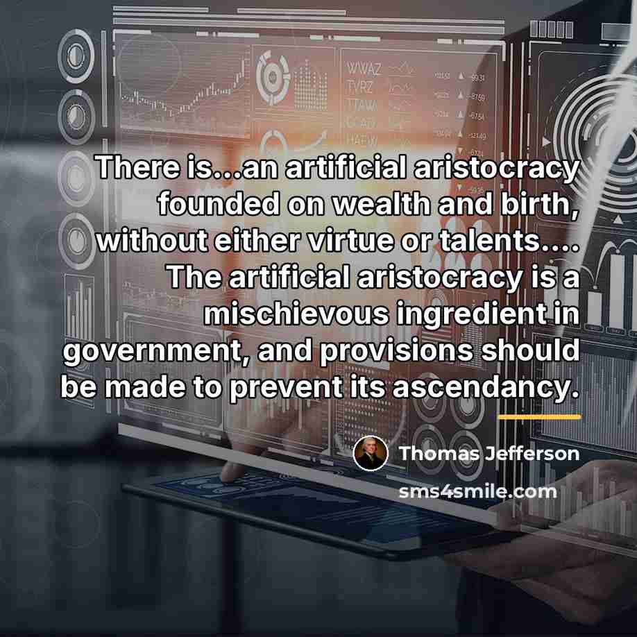 “There is...an artificial aristocracy founded on wealth and birth, without…” quote by Thomas Jefferson