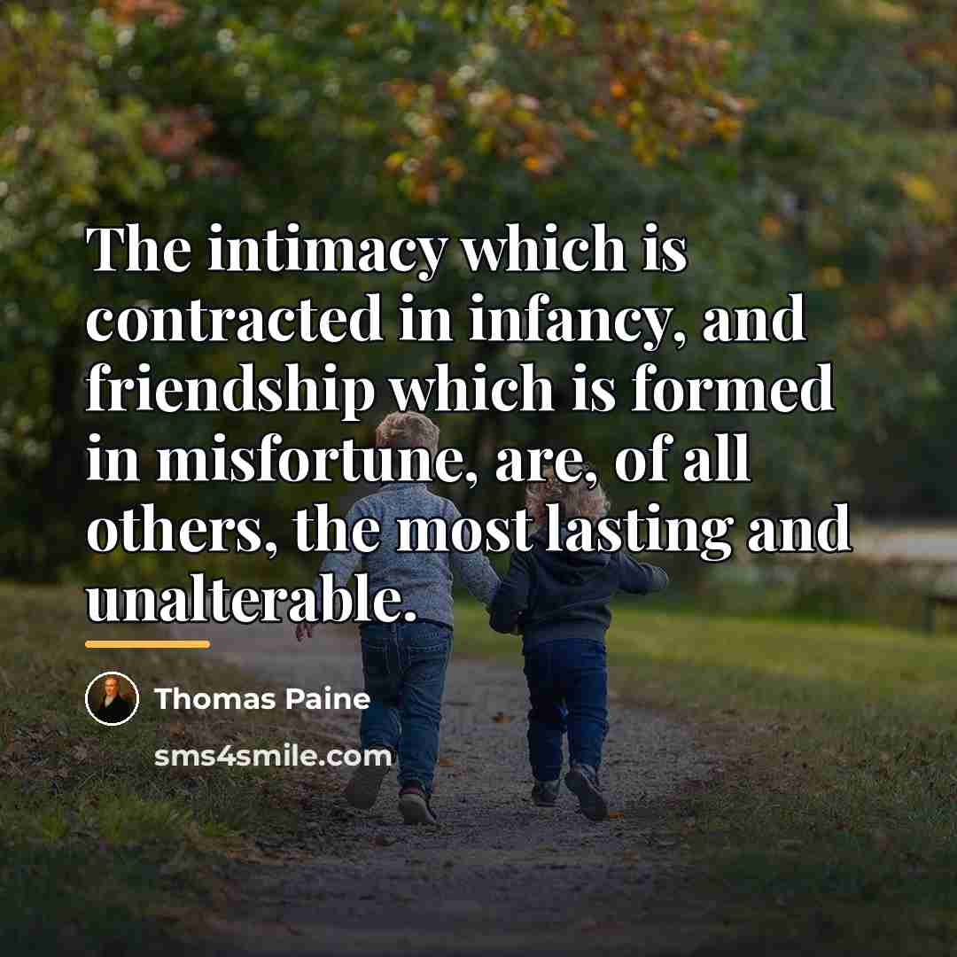 “The intimacy which is contracted in infancy, and friendship which…” quote by Thomas Paine