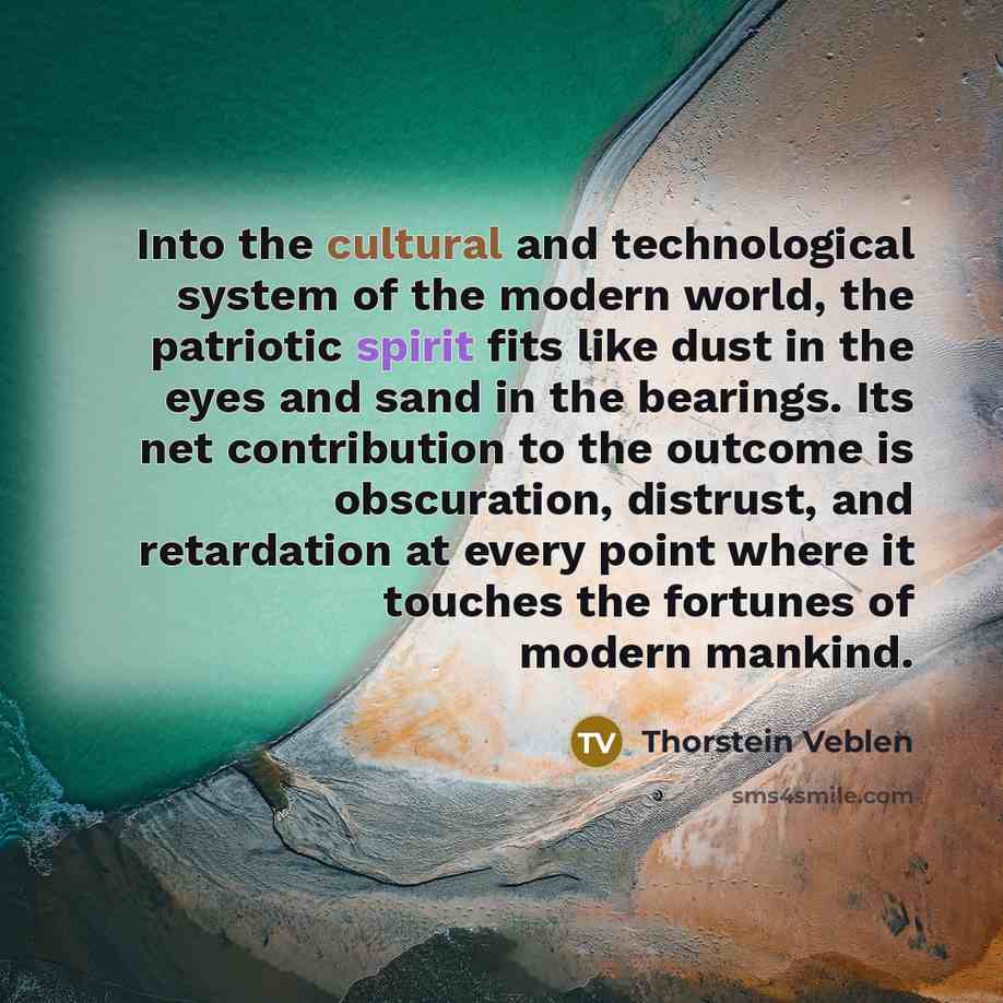 “Into the cultural and technological system of the modern world,…” quote by Thorstein Veblen