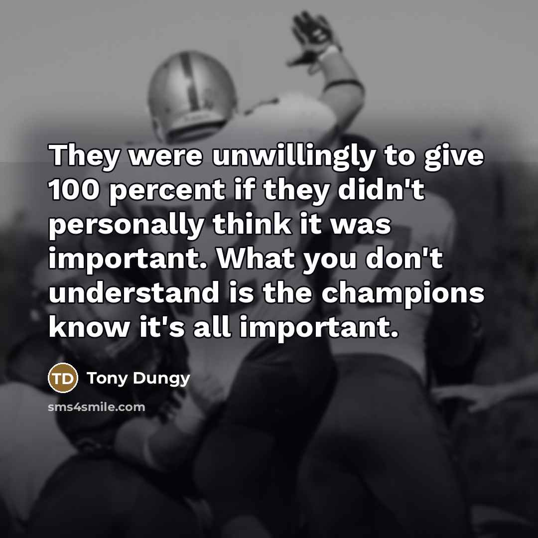 “They were unwillingly to give 100 percent if they didn't…” quote by Tony Dungy