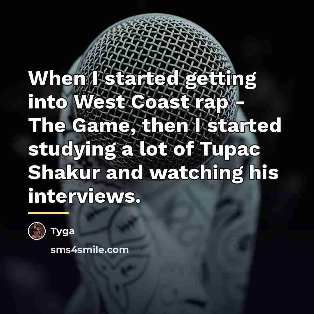 “When I started getting into West Coast rap - The…” quote by Tyga