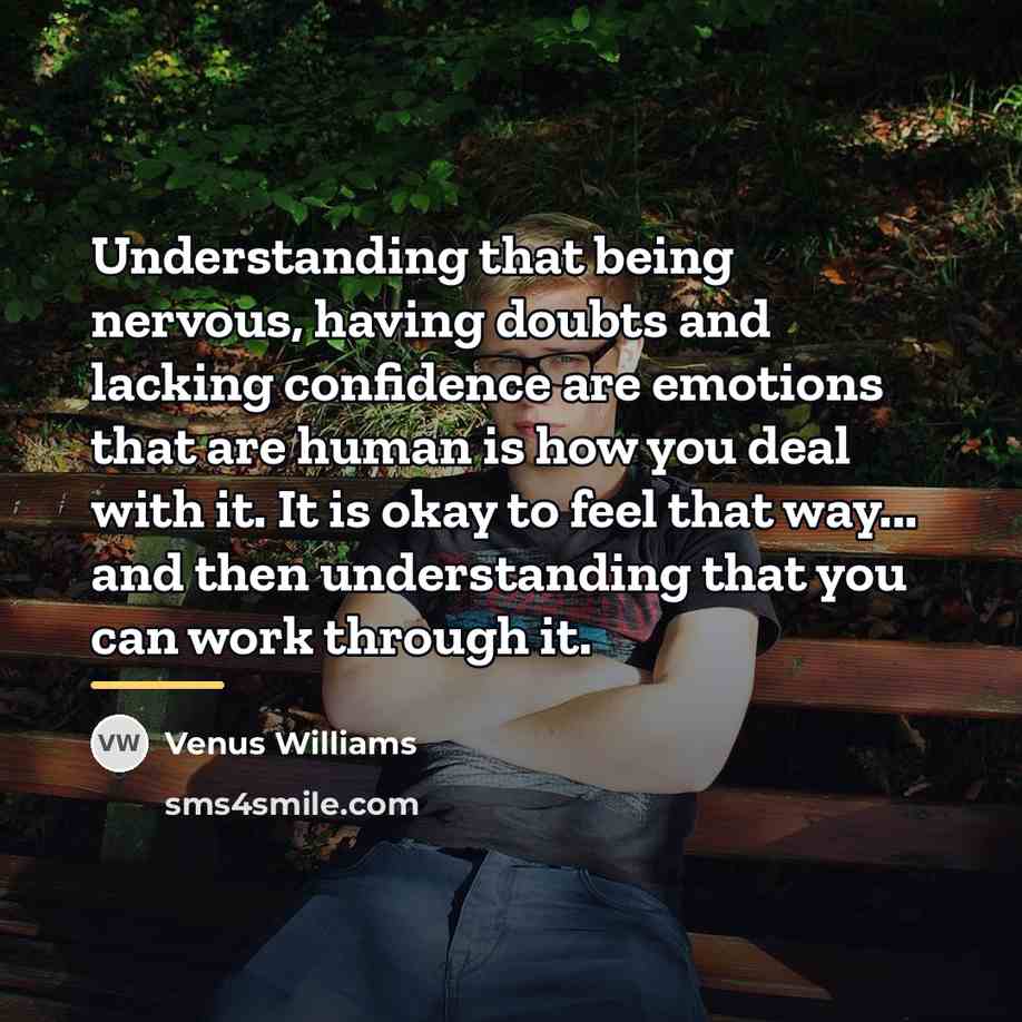 “Understanding that being nervous, having doubts and lacking confidence are…” quote by Venus Williams