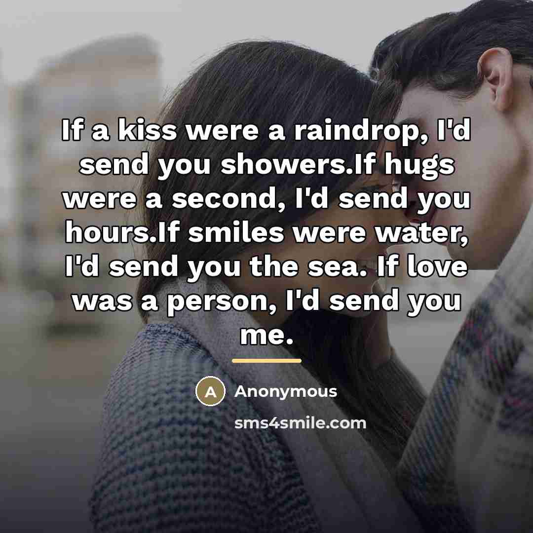 “If a kiss were a raindrop, I'd send you showers.If…” quote by Anonymous