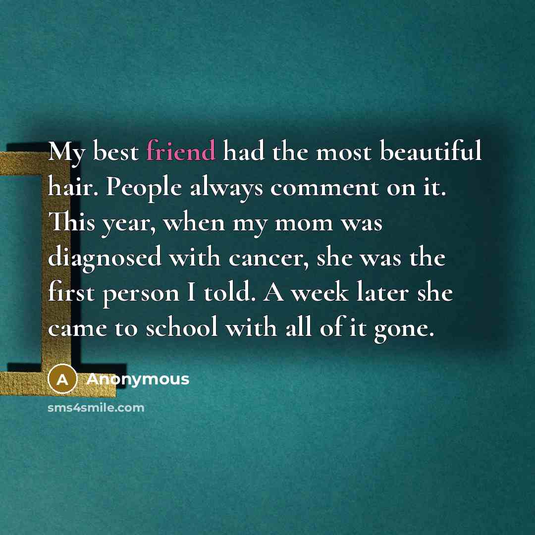 “My best friend had the most beautiful hair. People always…” quote by Anonymous