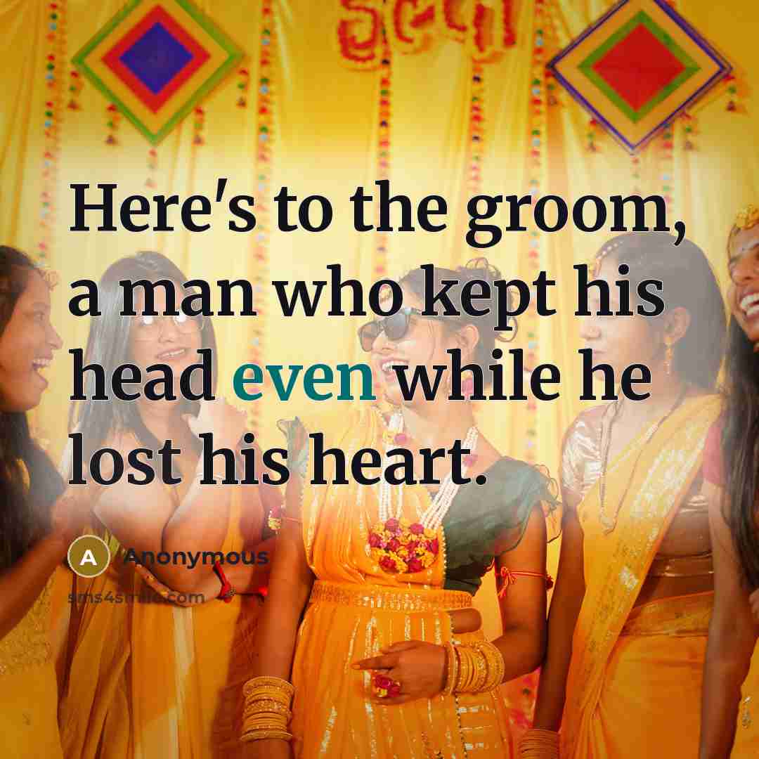“Here's to the groom, a man who kept his head even while he lost his heart.” quote by Anonymous