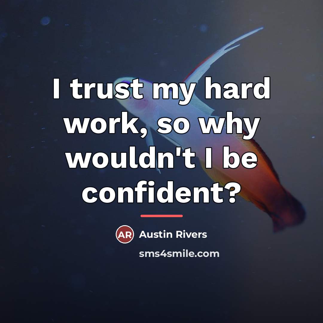 “I trust my hard work, so why wouldn't I be…” quote by Austin Rivers