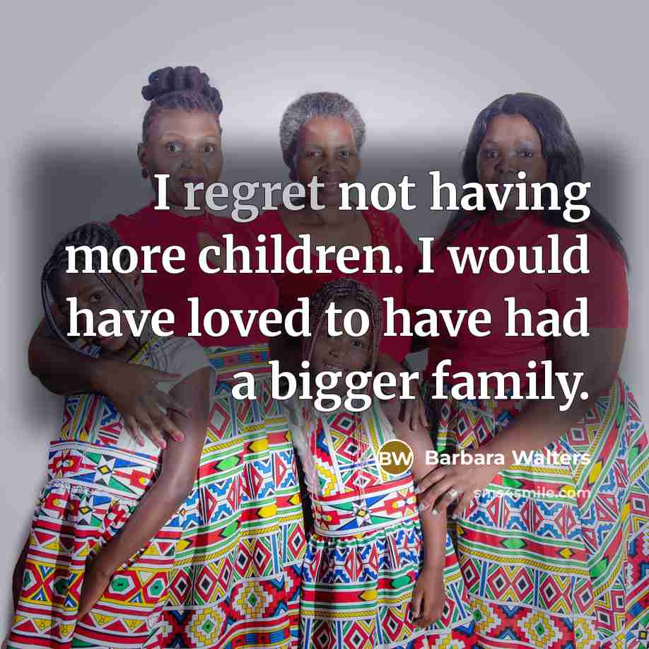 “I regret not having more children. I would have loved…” quote by Barbara Walters