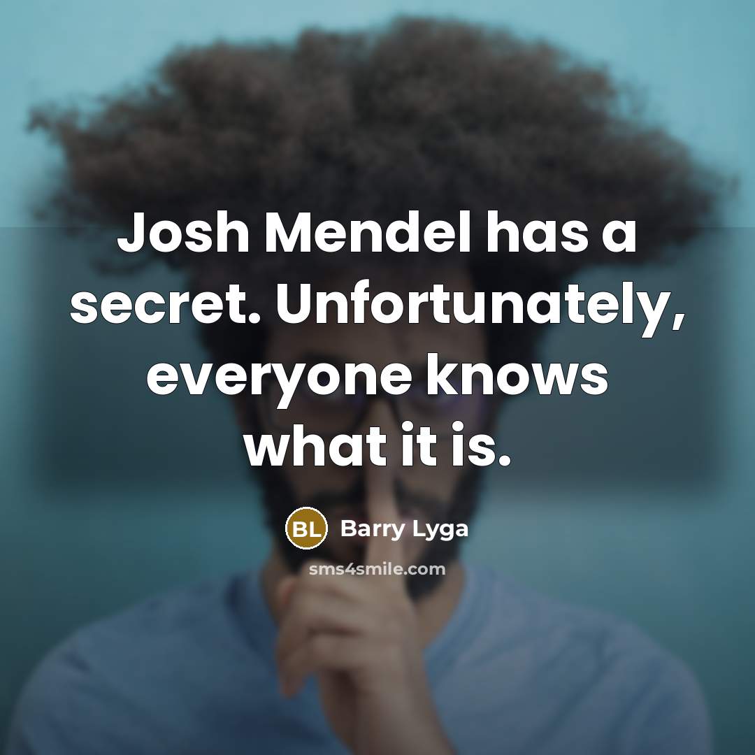 “Josh Mendel has a secret. Unfortunately, everyone knows what it…” quote by Barry Lyga