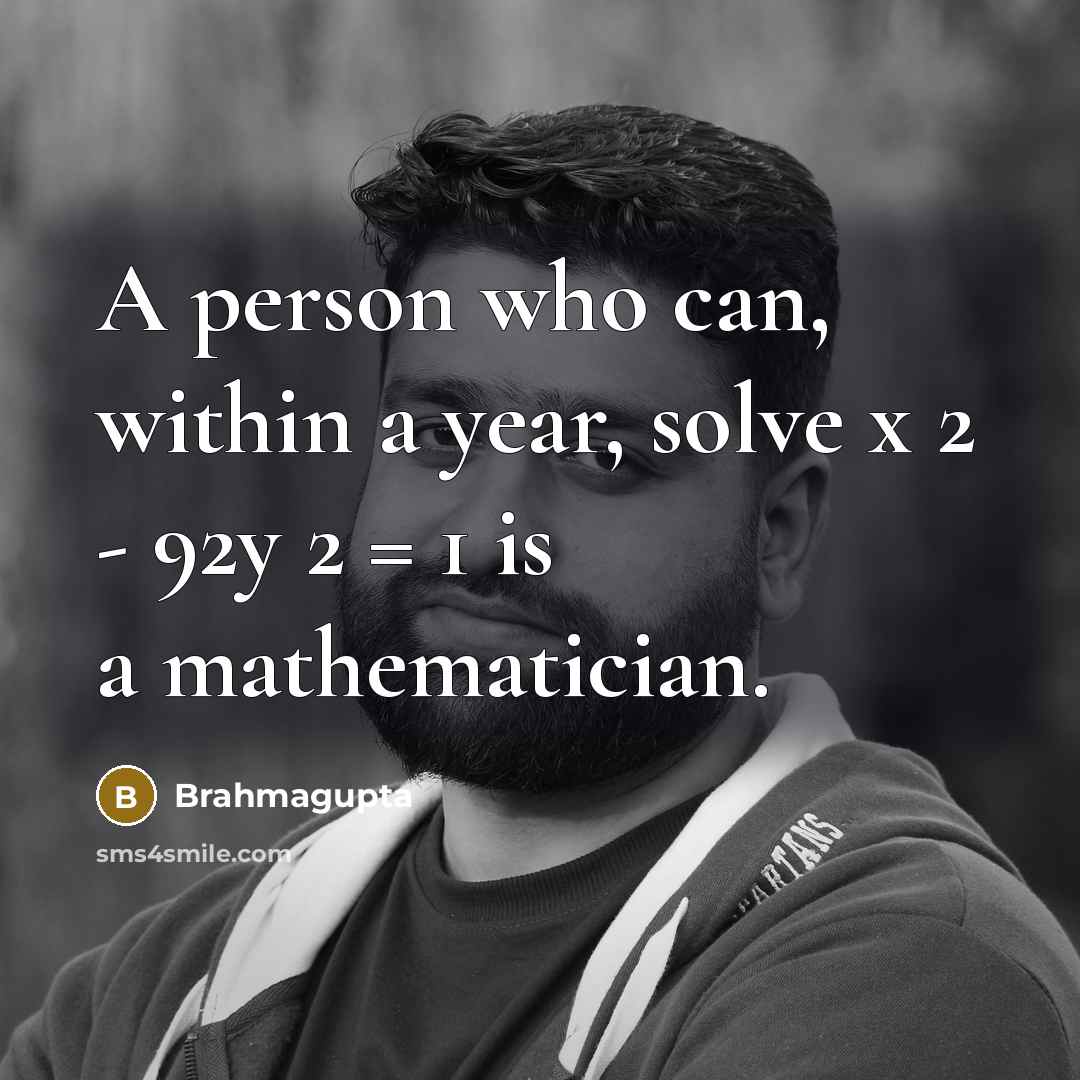 “A person who can, within a year, solve x 2…” quote by Brahmagupta