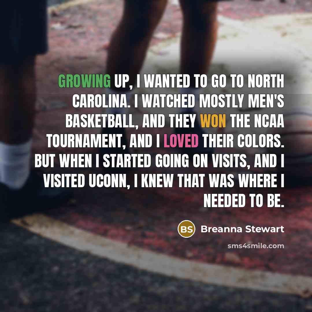 “Growing up, I wanted to go to North Carolina. I…” quote by Breanna Stewart