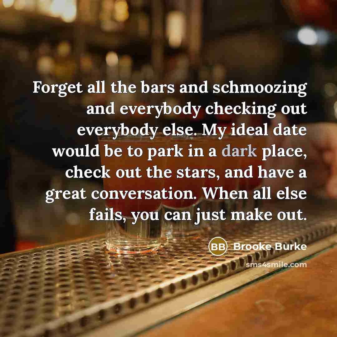 “Forget all the bars and schmoozing and everybody checking out…” quote by Brooke Burke