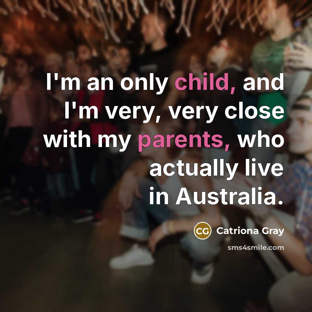“I'm an only child, and I'm very, very close with…” quote by Catriona Gray