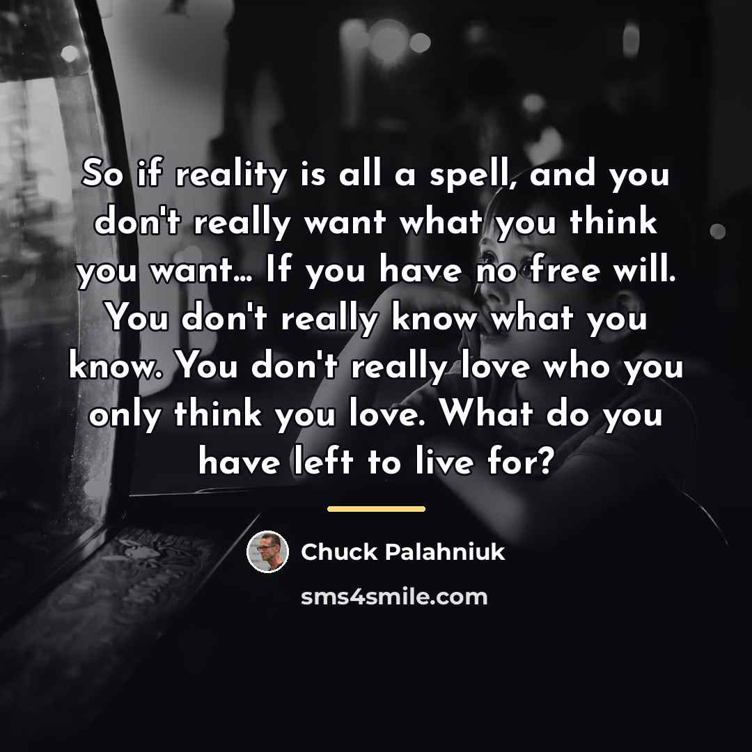 “So if reality is all a spell, and you don't…” quote by Chuck Palahniuk
