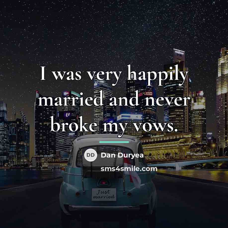 “I was very happily married and never broke my vows.…” quote by Dan Duryea
