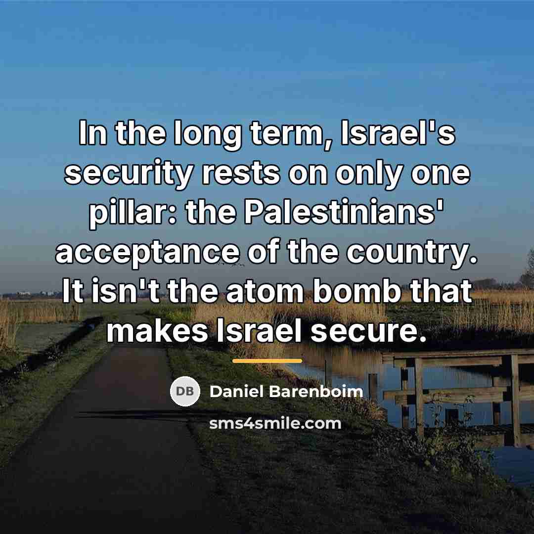 “In the long term, Israel's security rests on only one…” quote by Daniel Barenboim