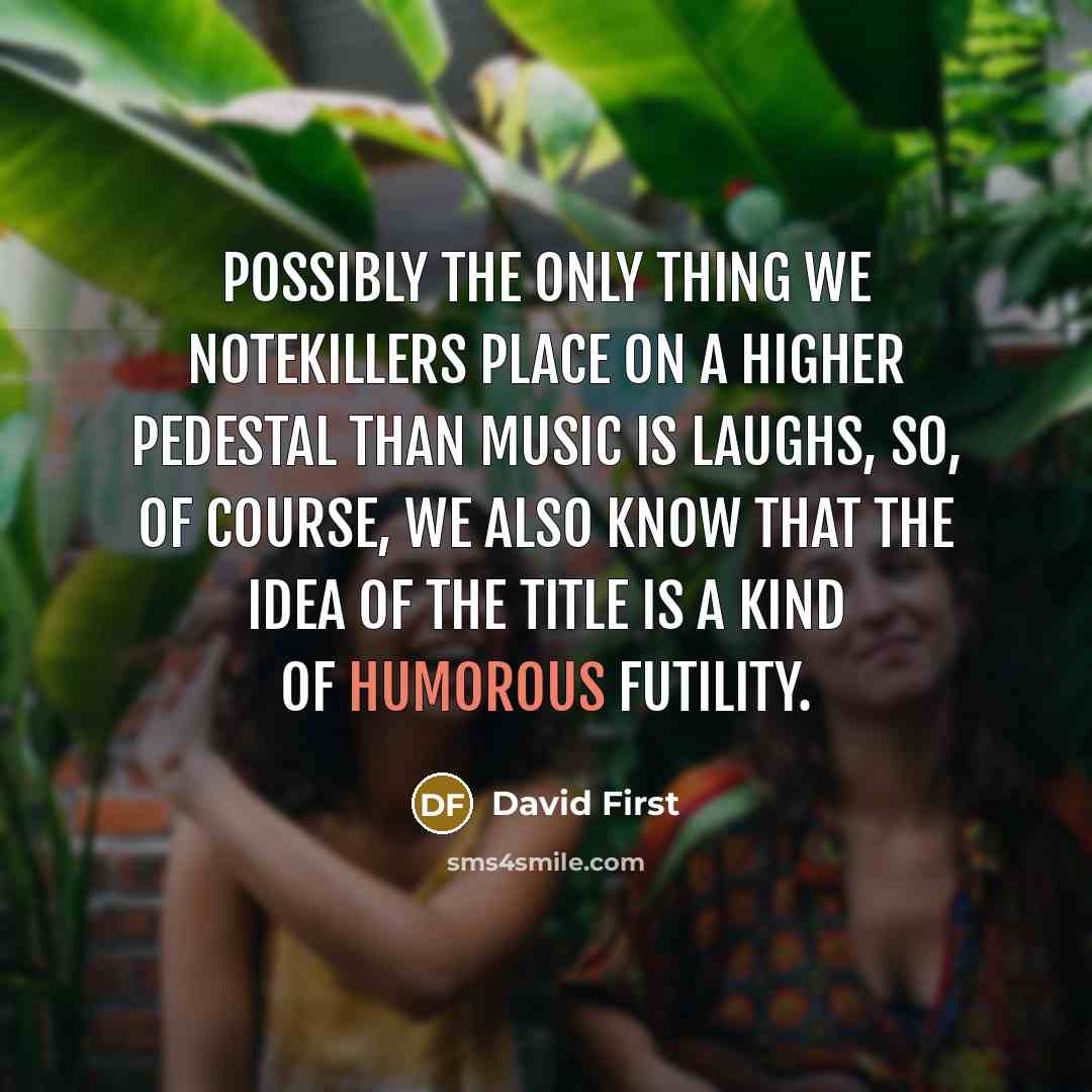 “Possibly the only thing we Notekillers place on a higher…” quote by David First