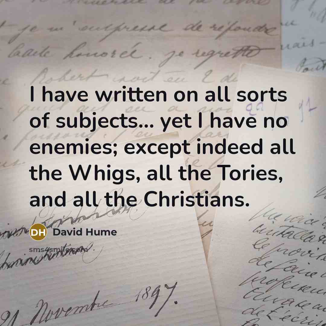 “I have written on all sorts of subjects... yet I…” quote by David Hume