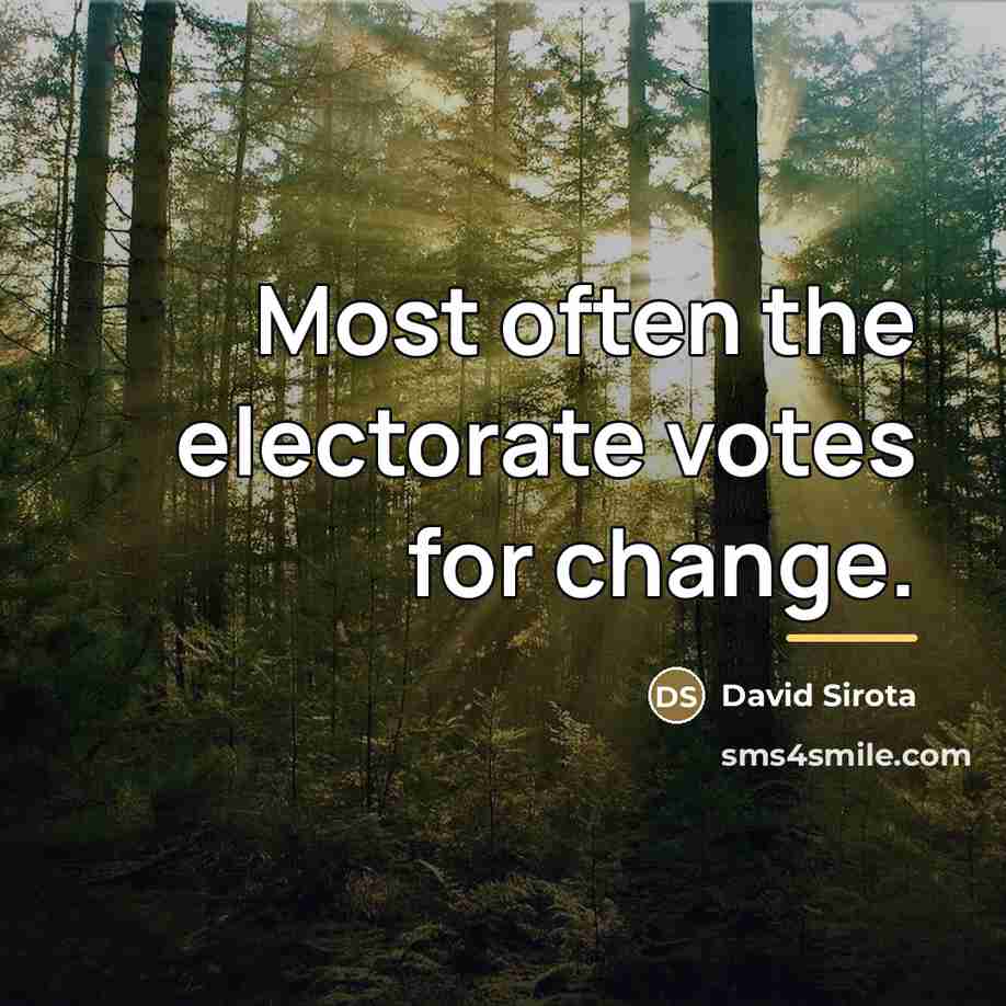 “Most often the electorate votes for change.…” quote by David Sirota