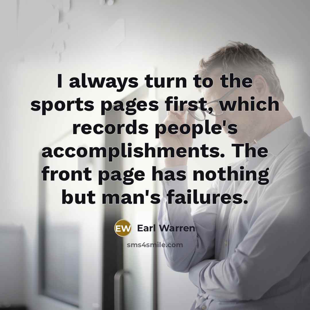 “I always turn to the sports pages first, which records…” quote by Earl Warren