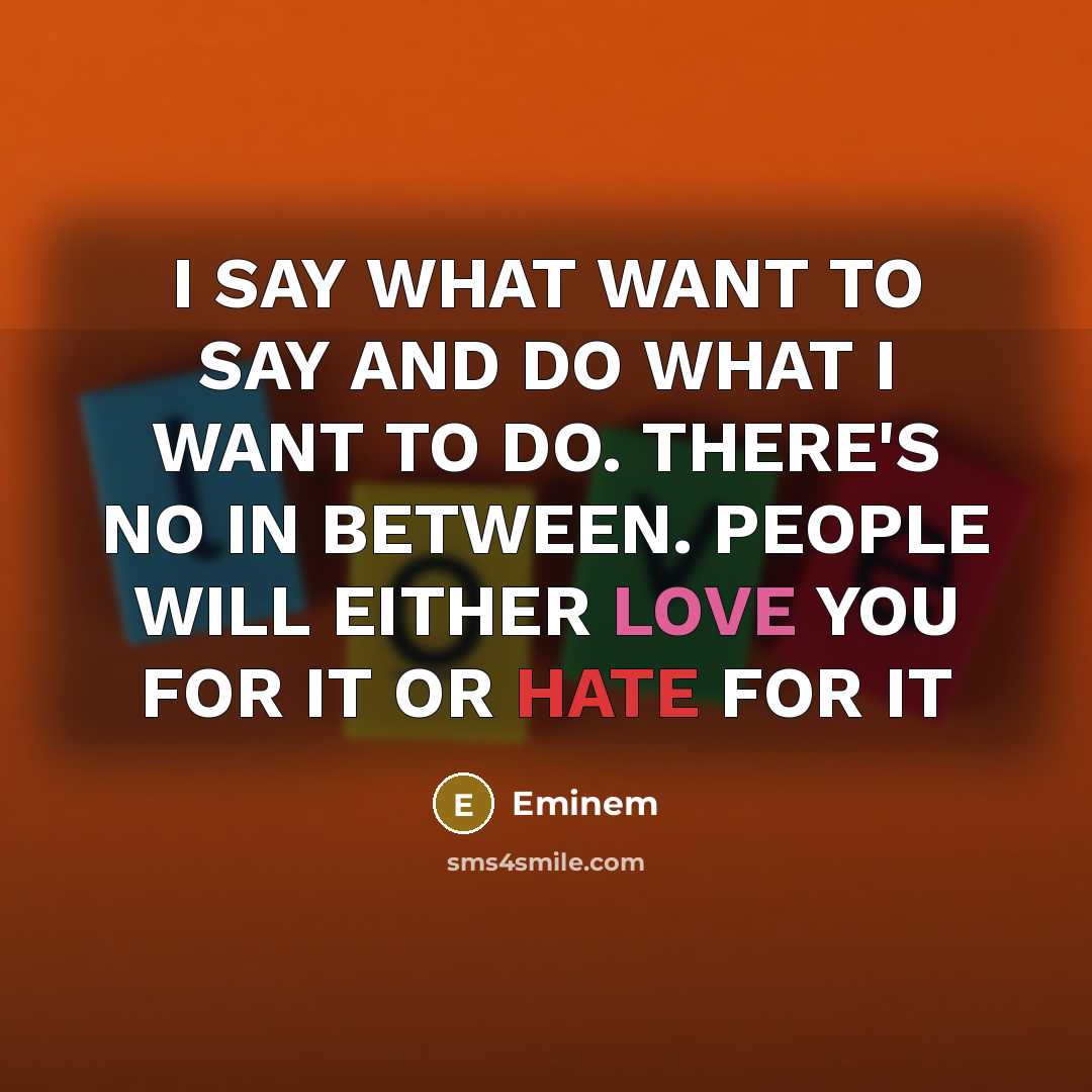 “I SAY WHAT WANT TO SAY AND DO WHAT I…” quote by Eminem