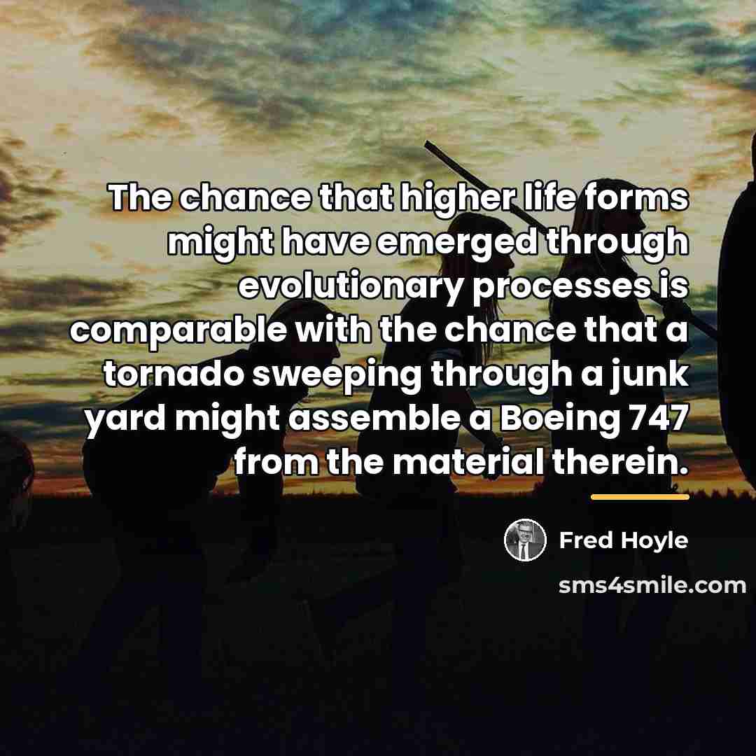 “The chance that higher life forms might have emerged through…” quote by Fred Hoyle