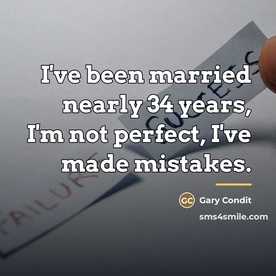 “I've been married nearly 34 years, I'm not perfect, I've…” quote by Gary Condit
