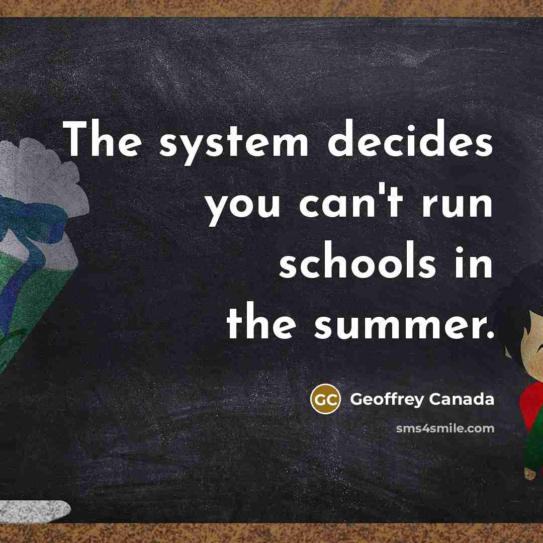 “The system decides you can't run schools in the summer.…” quote by Geoffrey Canada