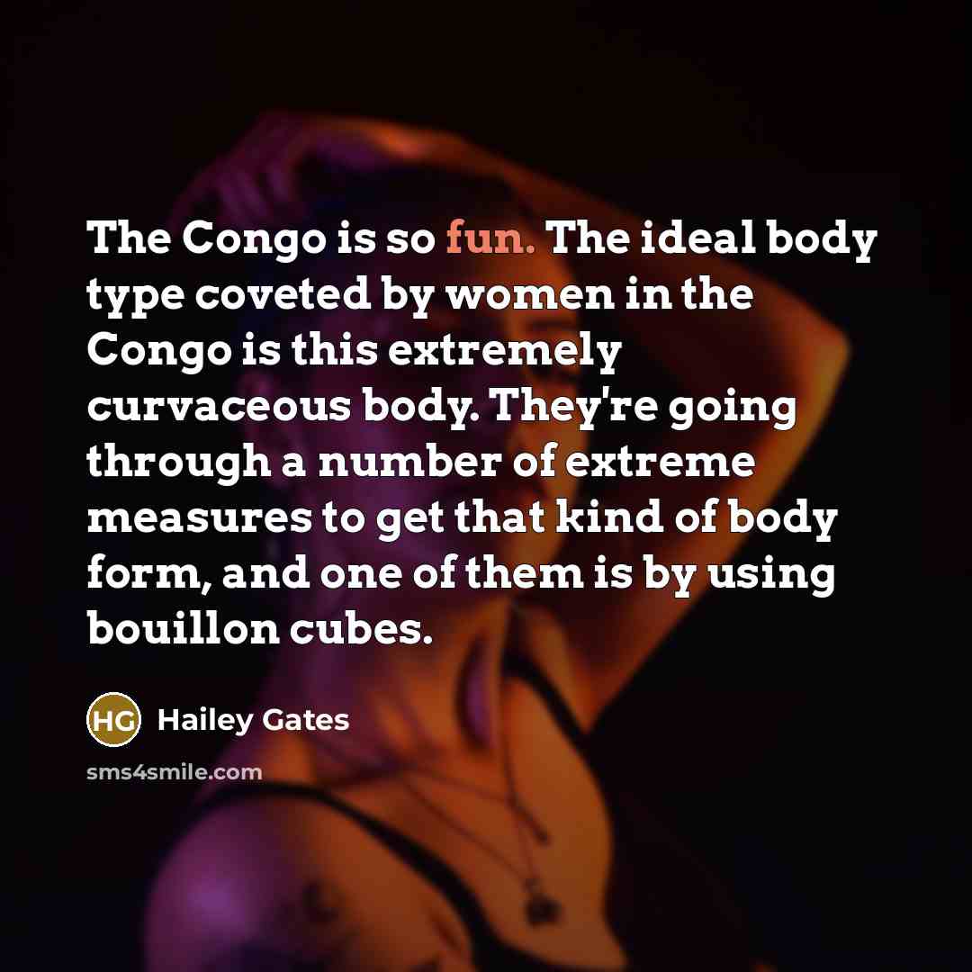 “The Congo is so fun. The ideal body type coveted…” quote by Hailey Gates