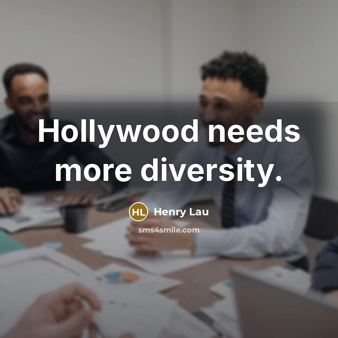 “Hollywood needs more diversity.…” quote by Henry Lau