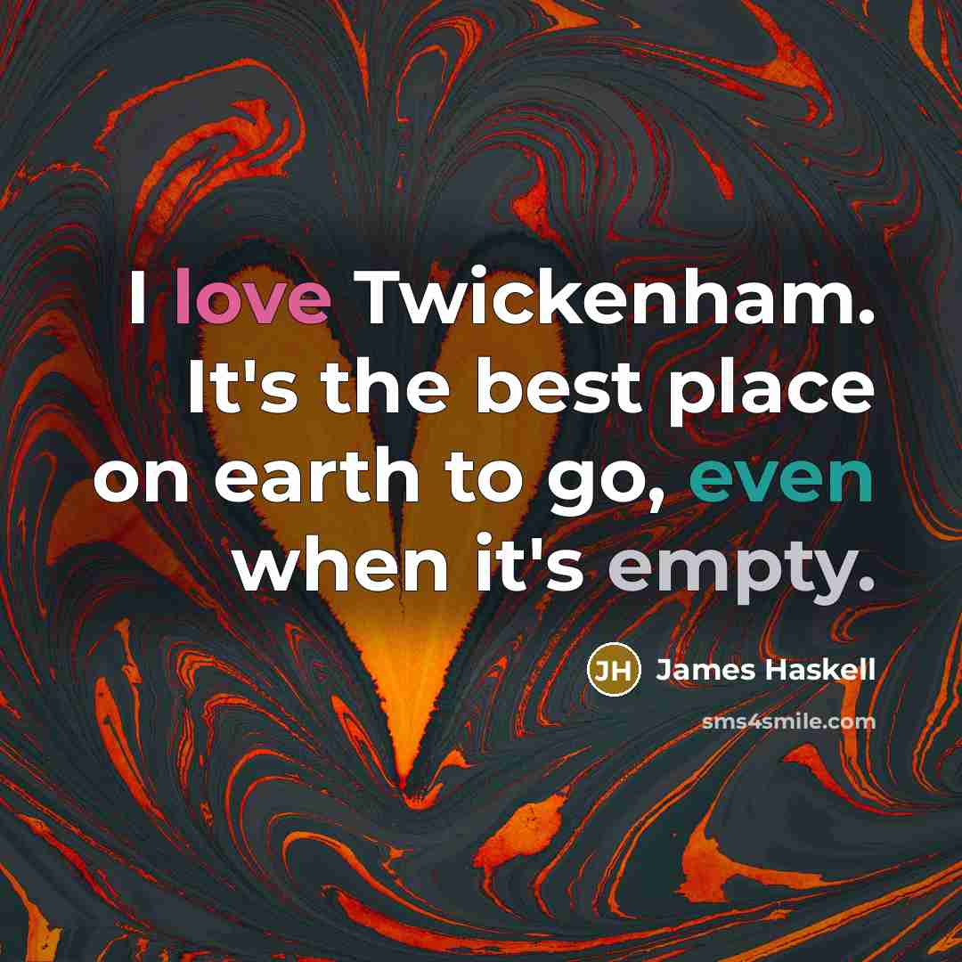 “I love Twickenham. It's the best place on earth to…” quote by James Haskell