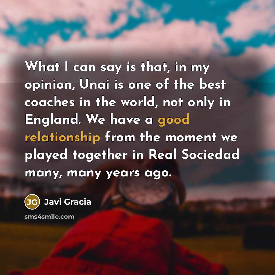 “What I can say is that, in my opinion, Unai…” quote by Javi Gracia