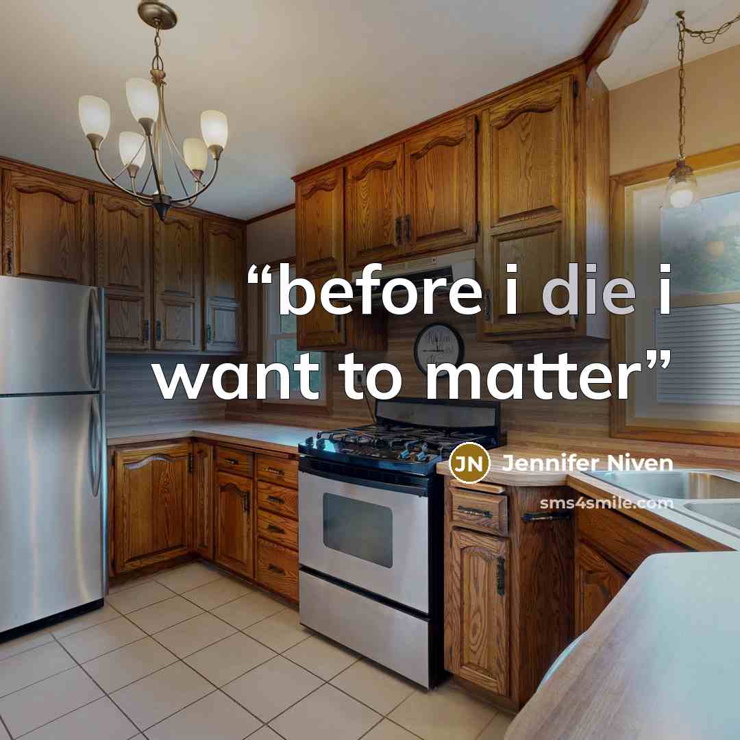 “before i die i want to matter” quote by Jennifer Niven
