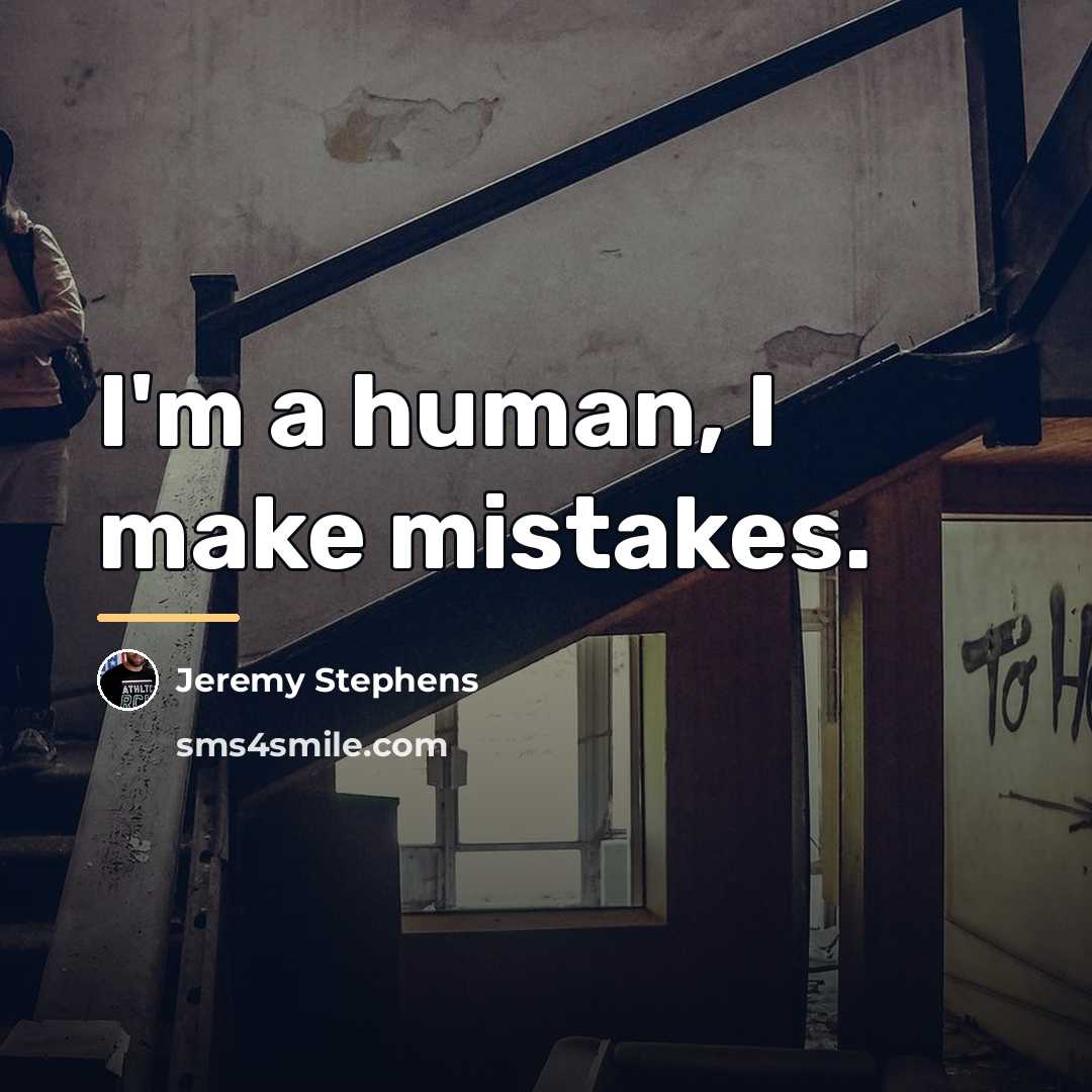 “I'm a human, I make mistakes.…” quote by Jeremy Stephens