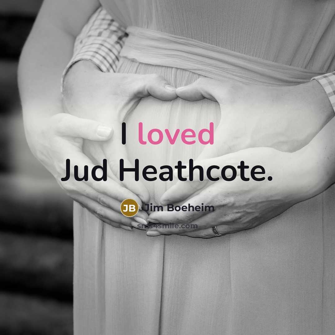 “I loved Jud Heathcote.…” quote by Jim Boeheim
