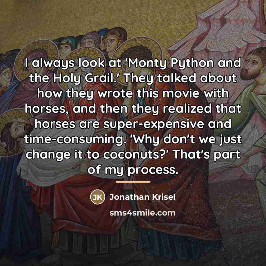 “I always look at 'Monty Python and the Holy Grail.'…” quote by Jonathan Krisel