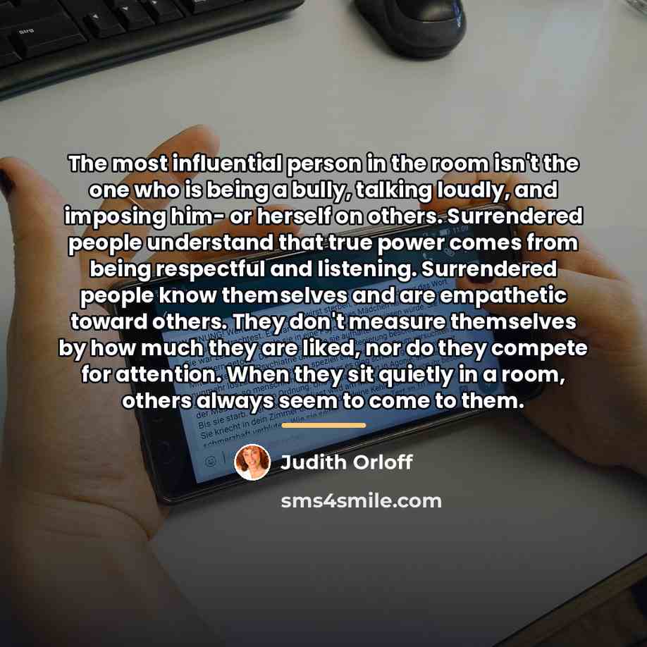 “The most influential person in the room isn't the one…” quote by Judith Orloff