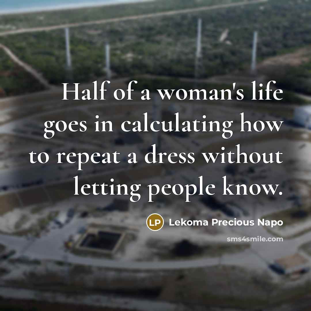 “Half of a woman's life goes in calculating how to…” quote by Lekoma Precious Napo