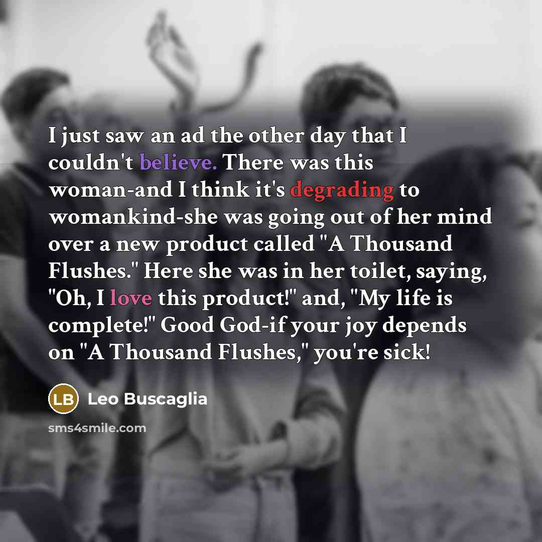 “I just saw an ad the other day that I…” quote by Leo Buscaglia