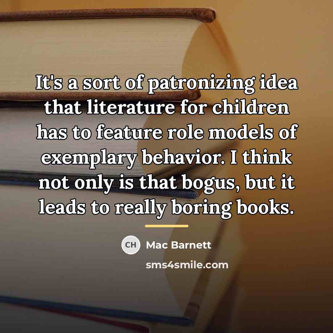 “It's a sort of patronizing idea that literature for children…” quote by Mac Barnett