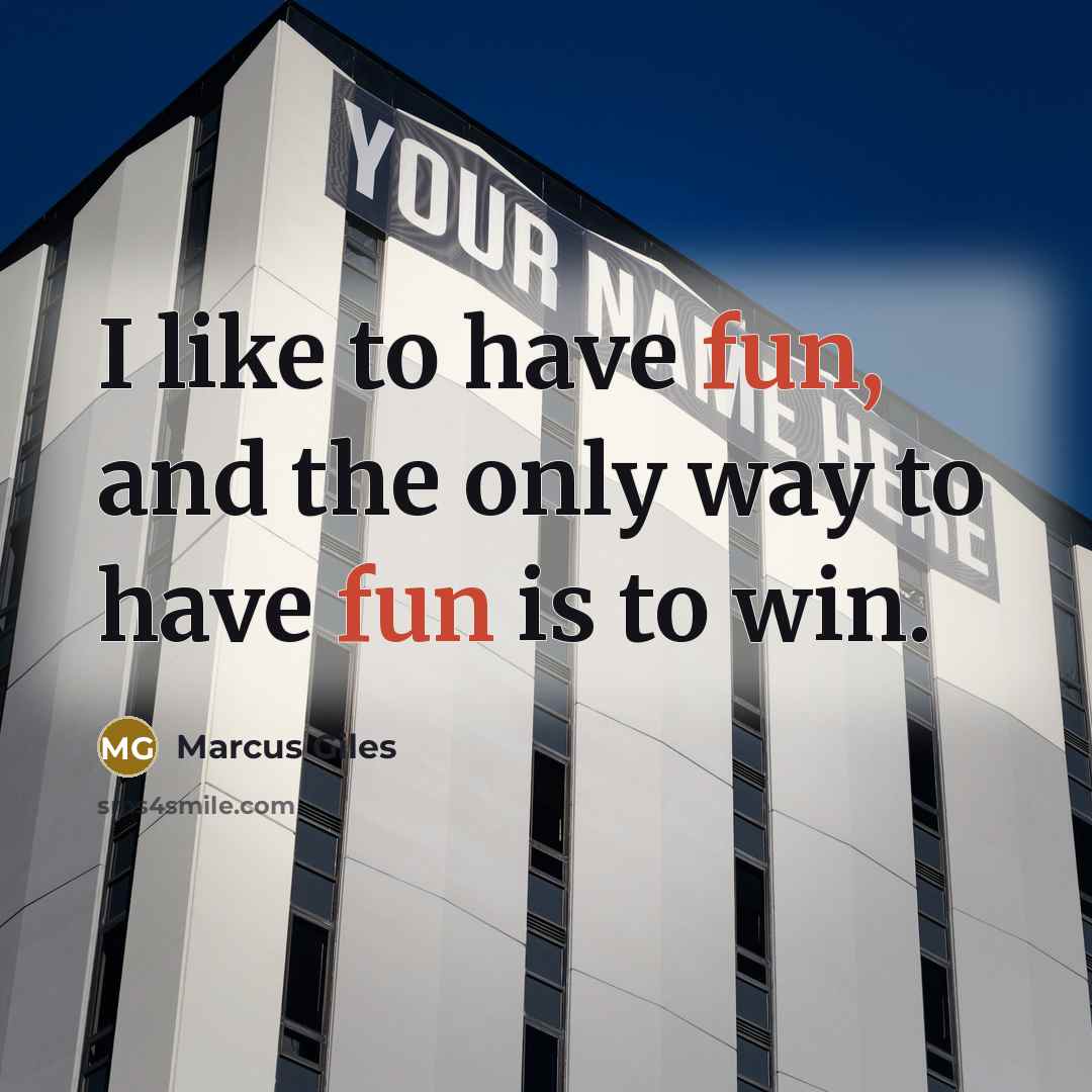 “I like to have fun, and the only way to…” quote by Marcus Giles