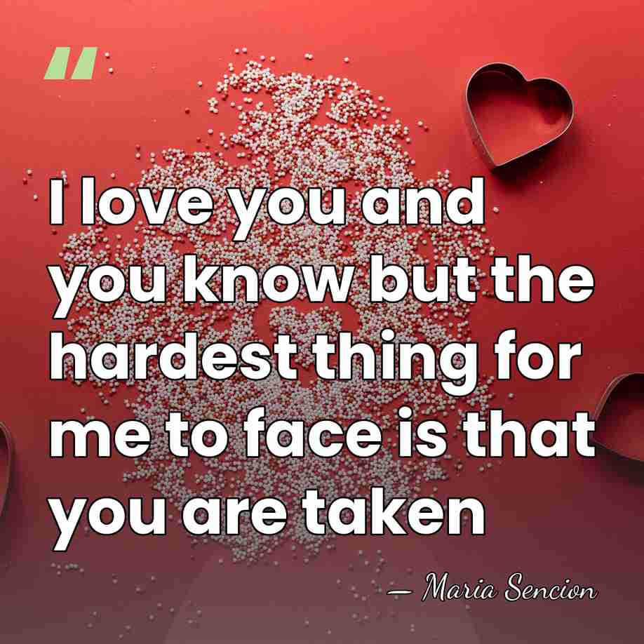 I love you and you know but the hardest thing for me&hellip; - Maria Sencion