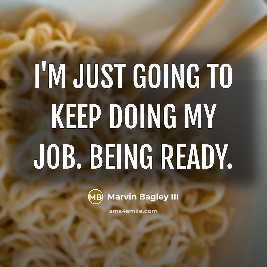“I'm just going to keep doing my job. Being ready.…” quote by Marvin Bagley III