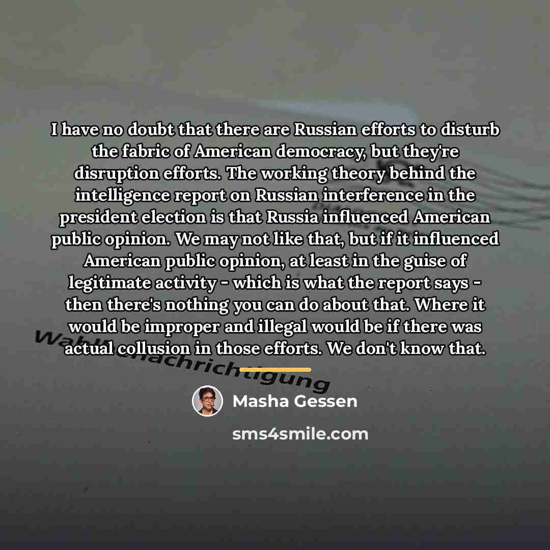 “I have no doubt that there are Russian efforts to…” quote by Masha Gessen