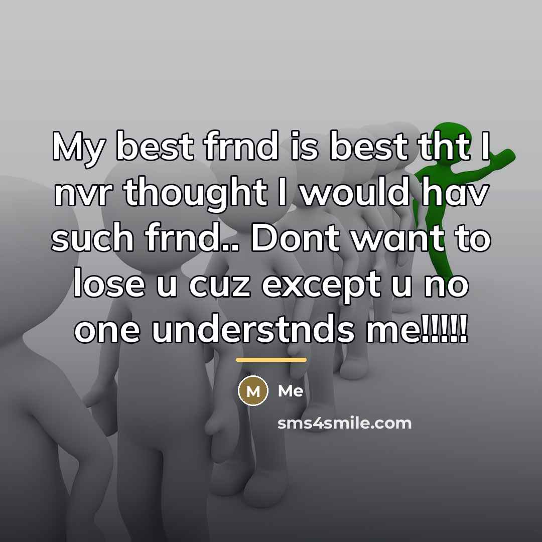“My best frnd is best tht I nvr thought I…” quote by Me